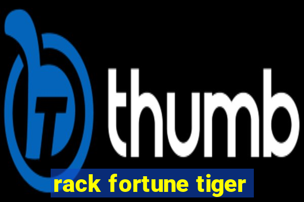 rack fortune tiger